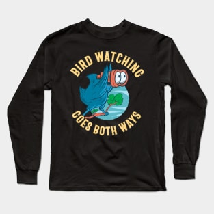 Fun Birdwatching goes Both Ways - Bird with Binoculars Long Sleeve T-Shirt